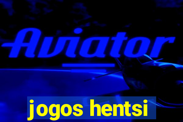 jogos hentsi